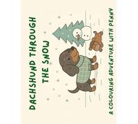 Dachshund Through The Snow: A festive colouring adventure with one very merry little sausage dog.
