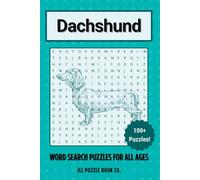 Dachshund Word Search Puzzle Book: 100 Wiener Dog Word Puzzles Celebrating Everything Dachshund - Perfect Gift for Sausage Dog Lovers, Badger Hunters, and Puzzle Enthusiasts