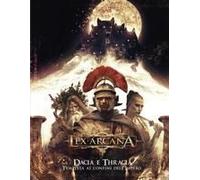 Dacia E Thracia. Tempesta Ai Confini Dell'impero. Lex Arcana