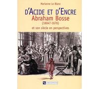 D'acide et d'encre Abraham Bosse 1604-1676 et son siècle en perspectives - Marianne Le Blanc - Cnrs Eds - broché - Biographie
