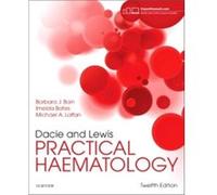 Dacie and Lewis Practical Haematology by Laffan & Mike A & DM & FRCP & FRCPath Professor of Haemostasis and Thrombosis & Honorary Consultant in Haematolog Barbara Jane Bain, Imelda Bates, Mike A Laffa