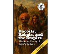 Dacoits, Rebels, And The Empire: The Secret History Of Indias Outlaws (Bharat Katha Comics - Pocket Book Series)