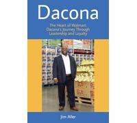 Dacona: The Heart of Walmart: Dacona's Journey Through Leadership and Loyalty