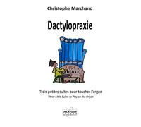 Dactylopraxie - trois petites pieces pour toucher l'orgue