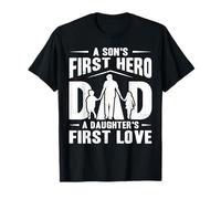 Dad A Son's First Hero A Daughter's First Love Fathers Day T-Shirt