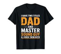 Dad and Master Sound Guy Ingénieur audio T-Shirt