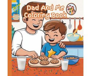 Dad And Me Coloring Book: Hanging Out With My DAD Coloring Book
