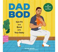 Dad Bod Get Fit and Bond with Your Baby-30 Exercises and Routines - Oliver Brooks - Chronicle Books LLC - ebook (ePub) - Livre