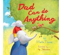 Dad Can Do Anything by Martin Thomas & Illustrated by Ag Jatkowska Martin Thomas Illustrated by Ag Jatkowska (Auteur)