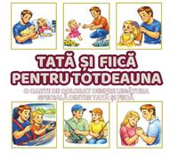 Dad & Daughter Forever: Carte de Colorat Tată și Fiică cu 48 Momente Emoționante din Viață Unei Fiice - de la COPILĂRIE la maturitate | Pagini Relaxante pentru Adolescenți și Adulți