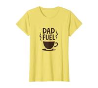 Dad Fuel : Tasse à café Humour Fête des Pères T-Shirt, Femme, Citron, M