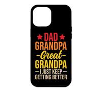 Dad Grandpa Great Grandpa I Just Keep Getting Better Coque pour iPhone 12 Pro Max