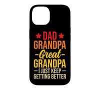Dad Grandpa Great Grandpa I Just Keep Getting Better Coque pour iPhone 14