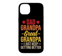 Dad Grandpa Great Grandpa I Just Keep Getting Better Coque pour iPhone 14 Plus