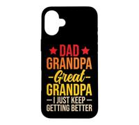 Dad Grandpa Great Grandpa I Just Keep Getting Better Coque pour iPhone 16 Plus