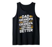 Dad Grandpa Great Grandpa I Just Keep Getting Better Débardeur