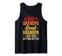 Dad Grandpa Great Grandpa I Just Keep Getting Better Débardeur