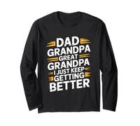 Dad Grandpa Great Grandpa I Just Keep Getting Better Manche Longue