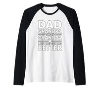 Dad Grandpa Great Grandpa I Just Keep Getting Better Manche Raglan
