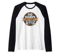 Dad Grandpa Great Grandpa I Just Keep Getting Better Manche Raglan