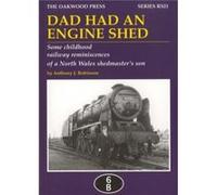 Dad Had an Engine Shed by Anthony James Robinson Robinson, Anthony James (Auteur)