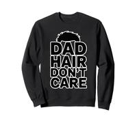 Dad Hair Don't Care Sweatshirt