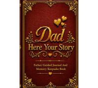 Dad Here Your Story: Father Guided Journal And Memory Keepsake Book To Share Life Love and Legacy with Family