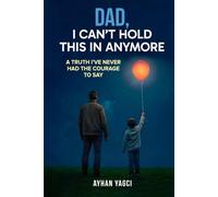 Dad, I Can’t Hold This in Anymore: A Truth I’ve Never Had the Courage to Say