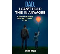 Dad, I Can’t Hold This in Anymore: A Truth I’ve Never Had the Courage to Say