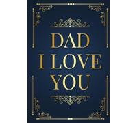 Dad, I Love You: A Heartfelt Gift Book for Dad - Filled with Poems, Tributes and Reflections from a Loving Son or Daughter