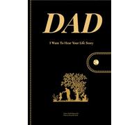 Dad I Want To Hear Your Life Story: Father Guided Journal And Memory Keepsake Book To Share Love with Family