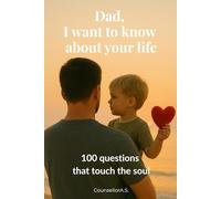 Dad, I want to know about your life: 100 questions that touch the soul