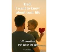 Dad, I want to know about your life: 100 questions that touch the soul