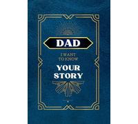 Dad I want to know your story: A journey of 100 questions