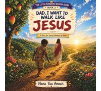 Dad, I want to walk like Jesus