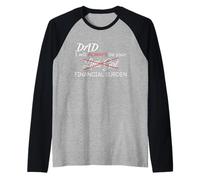 Dad, I Will Always Be Your Financial Burden Funny Manche Raglan