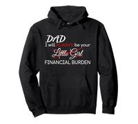 Dad, I Will Always Be Your Financial Burden Funny Sweat à Capuche