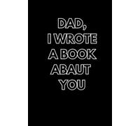 Dad, I Wrote A Book Abaut You.