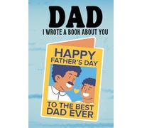 Dad, I Wrote a Book About You: Father's Day Fill In The Blank Book Prompts Journal