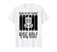 Dad is My Name Disc Golf is My Game - Funny Father's Day T-Shirt