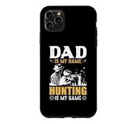 Dad is My Name Hungting is My Game Hunter Life Coque pour iPhone 11 Pro Max