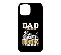 Dad is My Name Hungting is My Game Hunter Life Coque pour iPhone 15
