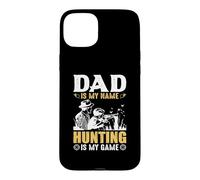 Dad is My Name Hungting is My Game Hunter Life Coque pour iPhone 15 Plus