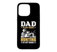 Dad is My Name Hungting is My Game Hunter Life Coque pour iPhone 15 Pro Max