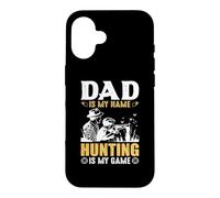 Dad is My Name Hungting is My Game Hunter Life Coque pour iPhone 16