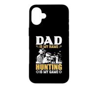 Dad is My Name Hungting is My Game Hunter Life Coque pour iPhone 16 Plus