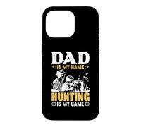 Dad is My Name Hungting is My Game Hunter Life Coque pour iPhone 16 Pro