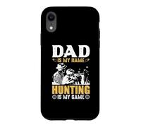 Dad is My Name Hungting is My Game Hunter Life Coque pour iPhone XR
