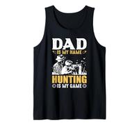 Dad is My Name Hungting is My Game Hunter Life Débardeur