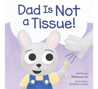 Dad Is Not a Tissue!